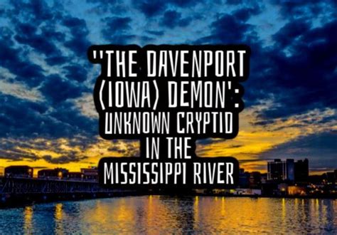 The Davenport Iowa Demon Unknown Cryptid In The Mississippi River