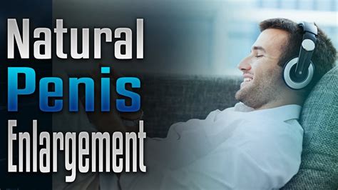 Natural Penis Enlargement Subliminal Affirmation Binaural Beat