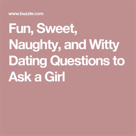 fun sweet naughty and witty dating questions to ask a girl this or