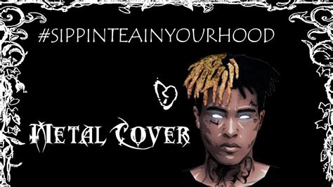 Imsippinteainyohood Metal Cover Xxxtentacion Tribute Youtube