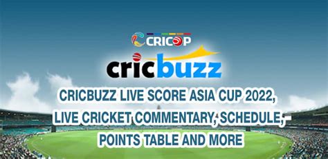 Cricbuzz Live Score Asia Cup 2022 Live Cricket Commentary Schedule