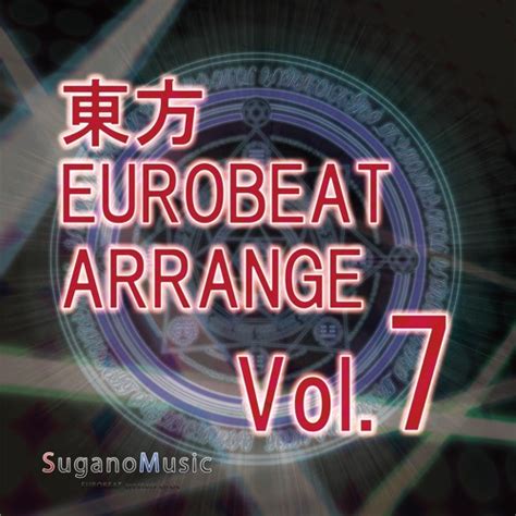 TOHO EUROBEAT ARRANGE Vol7 by Masahiro Sugawara | Free Listening on ...
