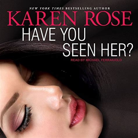 Have You Seen Her By Karen Rose Audiobook