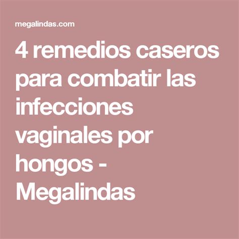 4 Remedios Caseros Para Combatir Las Infecciones Vaginales Por Hongos