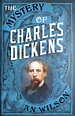 The mystery of Charles Dickens by Wilson, A. N. (Author) (9781786497918 ...