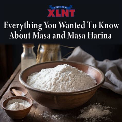 Everything You Wanted To Know About Masa And Masa Harina — Xlnt Foods Xlnt Foods Is The