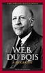 W.E.B. Du Bois: A Biography • ABC-CLIO