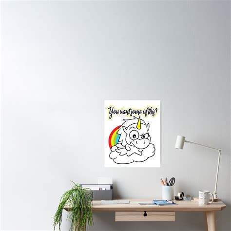 You Want Some Of This Angry Unicorn Poster For Sale By Creativestrike