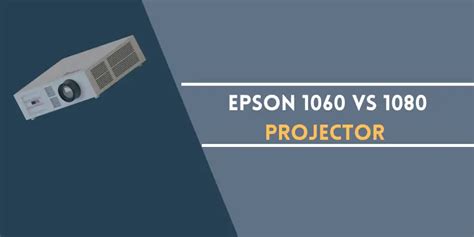 Epson 1060 Vs 1080 Projector Comparison Theater Desire