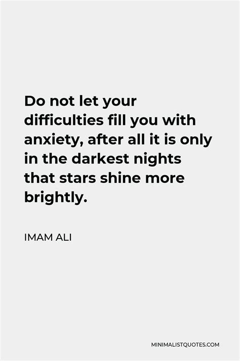 Imam Ali Quote Do Not Let Your Difficulties Fill You With Anxiety