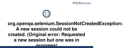 Solved Org Openqa Selenium Sessionnotcreatedexception To Answer