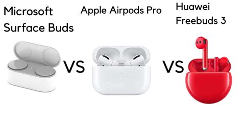 Microsoft Surface Earbuds Vs Airpods Pro Vs Huwei Freebuds 3 Youtube