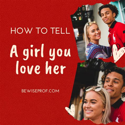 How To Tell A Girl You Love Her Be Wise Professor