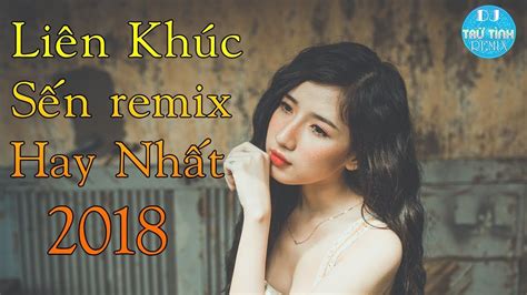 Liên Khúc Nhạc Trữ Tình Remix Chọn Lọc Nhạc Vàng Remix Hay Nhất 2018