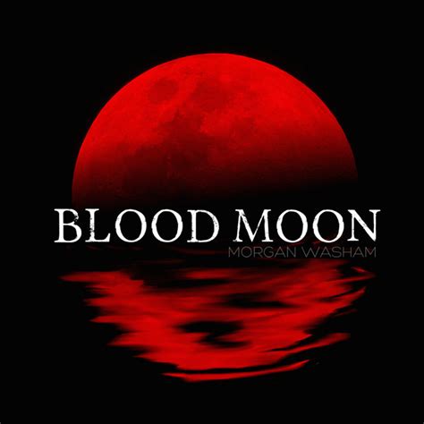 Blood Moon Morgan Washam And Blood Moon