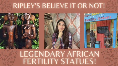 Ripleys Believe It Or Not Legendary African Fertility Statues How I Touched The Statues Youtube