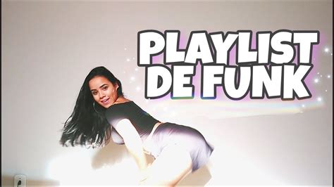 Playlist De Funk DanÇa Youtube