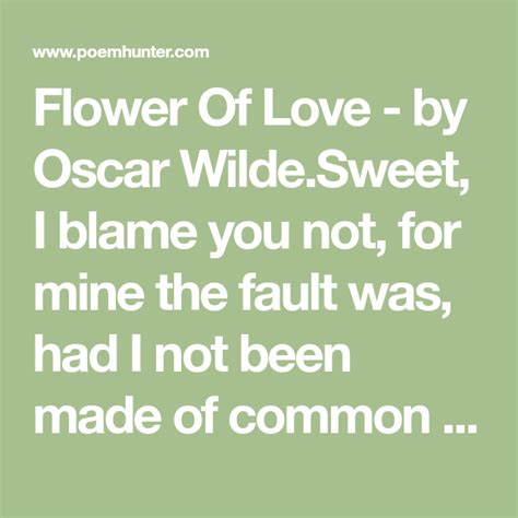 Flower Of Love Poem By Oscar Wilde Poem Hunter Love Poems Poems