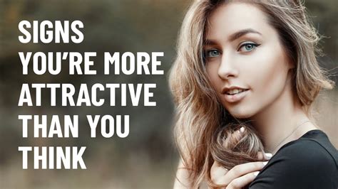 15 Signs Youre More Attractive Than You Think Youtube