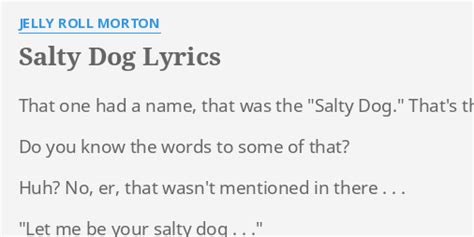 Salty Dog Lyrics By Jelly Roll Morton That One Had A