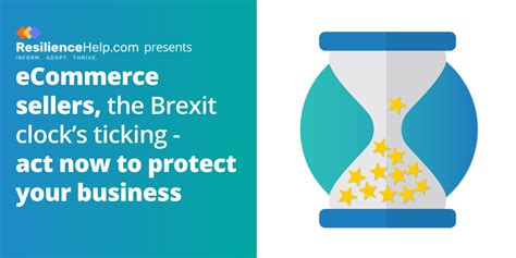 Ecommerce Sellers The Brexit Clocks Ticking Act Now To Protect Your