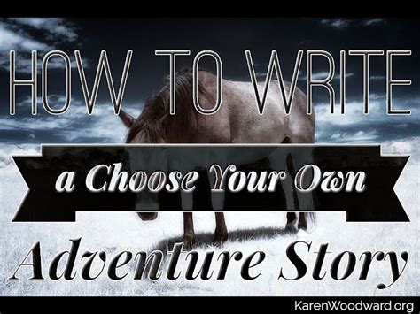 Karen Woodward How To Write A Choose Your Own Adventure Story