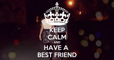 Keep Calm And Have A Best Friend Keep Calm And Carry On Image Generator
