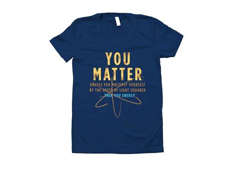 You Matter T Shirt Snorgtees Shirts T Shirt Cool Shirts