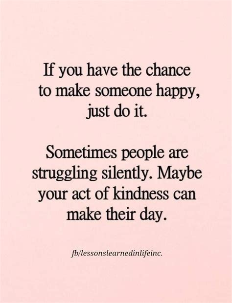 If You Have The Chance To Make Someone Happy Just Do It Happy Quotes