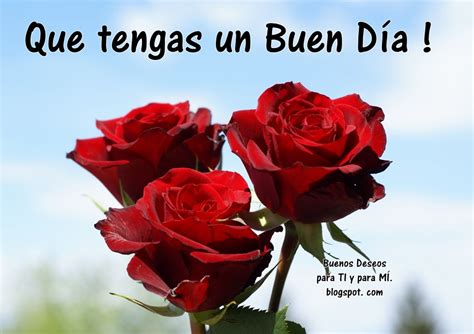 Buenos Deseos Para Ti Y Para MÍ Que Tengas Un Buen Día 3 Rosas Rojas