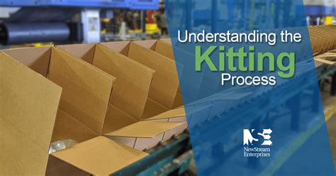 Understanding The Kitting Process Newstream