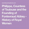 Philippa, Countess of Toulouse and the Founding of Fontevraud Abbey ...