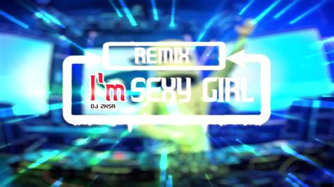 តោះដាក់ម៉ាអស់ដៃម៉ងទៅ Im Sexy Girl Remix 2018 Youtube
