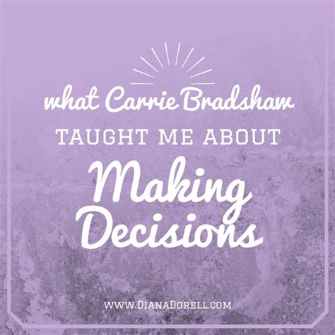 What Carrie Bradshaw Taught Me About Making Decisions 3 Easy Steps