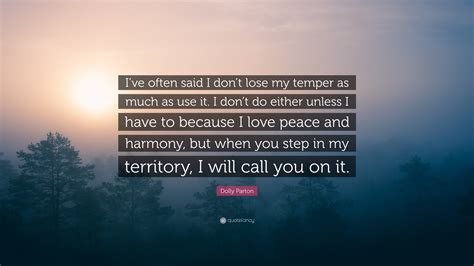 Dolly Parton Quote “ive Often Said I Dont Lose My Temper As Much As