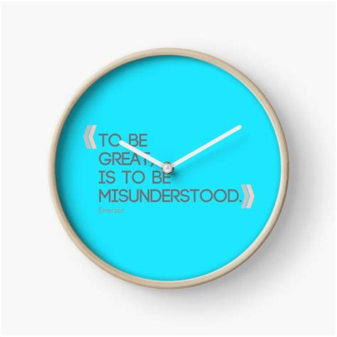 To Be Great Is To Be Misunderstood Ralph Waldo Emerson Quote Clock By