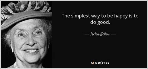 The Simplest Way To Be Happy Is To Do Good Unity Quotes Helen Keller