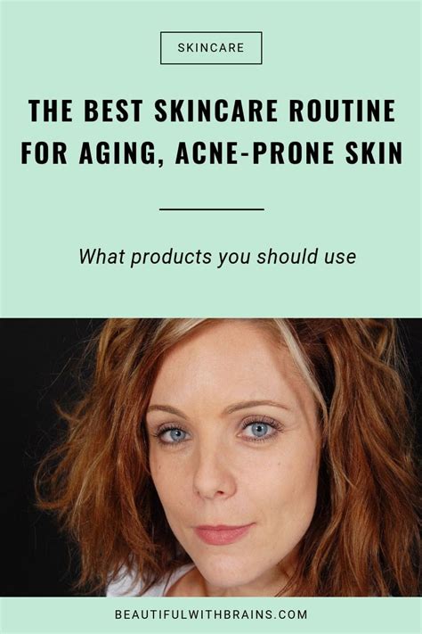 The Best Skincare Routine For Aging And Acne Prone Skin Beautiful