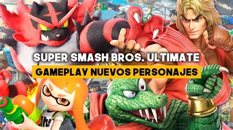 Smash Bros Ultimate GAMEPLAY Con Los NUEVOS PERSONAJES YouTube