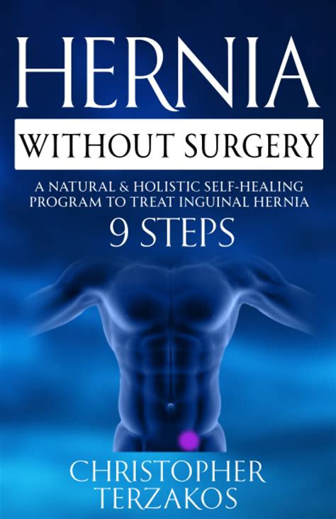 Hernia Without Surgery A Natural And Holistic Self Healing Program To