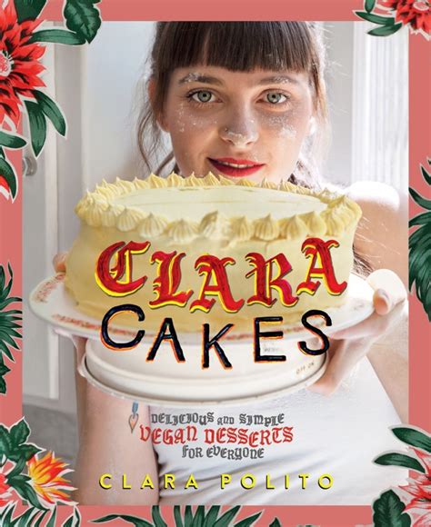 Clara Cakes Delicious And Simple Vegan Desserts For Everyone