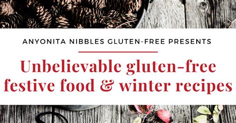 Anyonita Nibbles Gluten Free Recipes Unbelievable Gluten Free