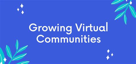 Growing Virtual Communities Virtual Edge
