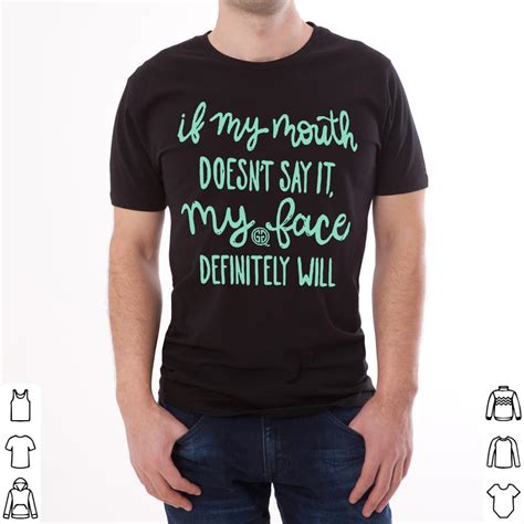 Official If My Mouth Doesn T Say It My Face Definitely Will Shirt