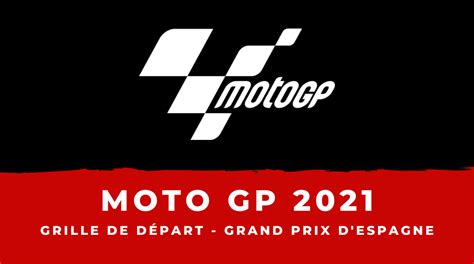 Découvrez la grille de départ du grand prix de france 2021, disputé sur le circuit paul ricard. MotoGP - Grand Prix d'Espagne : la grille de départ
