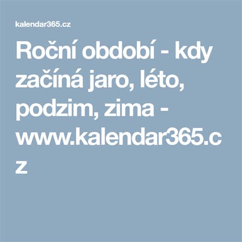 Že podzim přichází po létě nebo jaro po zimě, to ví asi každý. Roční období - kdy začíná jaro, léto, podzim, zima - www ...
