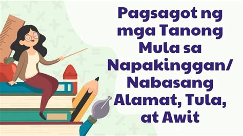 Pagsagot Sa Mga Tanong Mula Sa Napakinggannabasang Alamat Tula At