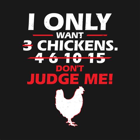 I Only Want 3 Chickens Funny Quotes Sayings Chicken T Shirt Teepublic