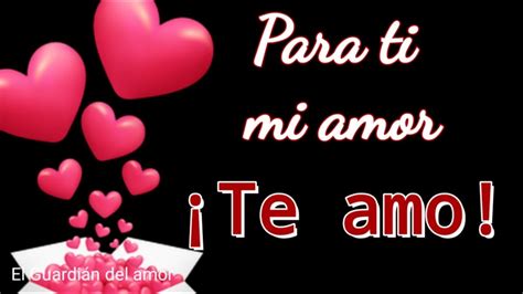 Para Ti Mi Amor Con Todo Mi Corazon Youtube