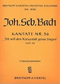 Bach, Johann Sebastian (1685-1750) Kantate BWV 56 - Ich will den ...